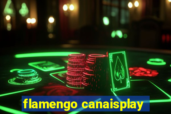 flamengo canaisplay